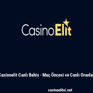Casinoelit Canlı Bahis - Maç Öncesi ve Canlı Oranlar