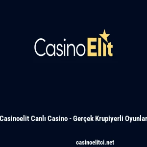 Casinoelit Canlı Casino - Ger&ccedil;ek Krupiyerli Oyunlar