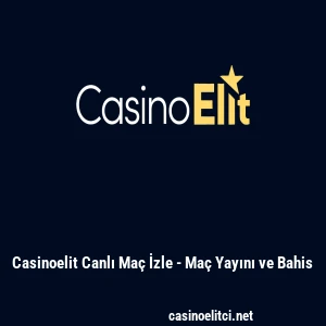 Casinoelit Canlı Ma&ccedil; İzle - Ma&ccedil; Yayını ve Bahis