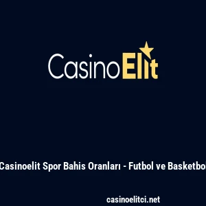Casinoelit Spor Bahis Oranları - Futbol ve Basketbol
