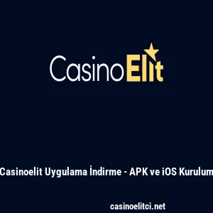 Casinoelit Uygulama İndirme - APK ve iOS Kurulum